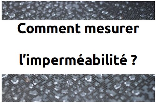 Comment mesurer l’imperméabilité ?
